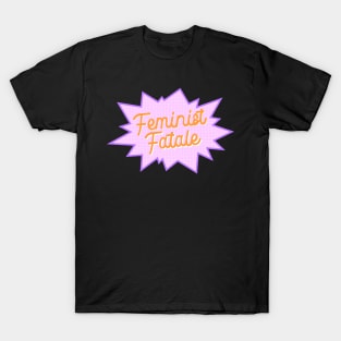 Feminist Fatale // Female Empowerment Design T-Shirt